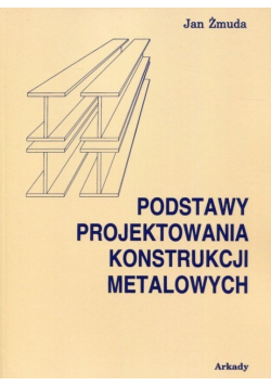 Podstawy projektowania konstrukcji metalowych