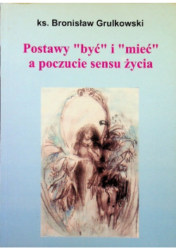 Postawy być i mieć a poczucie sensu życia