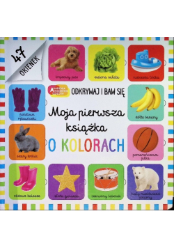 Akademia mądrego dziecka Moja pierwsza książka o kolorach