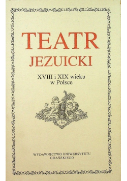 Teatr jezuicki XVIII i XIX wieku w Polsce