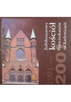 Jubileuszowy kościół franciszkanów na Karłowicach