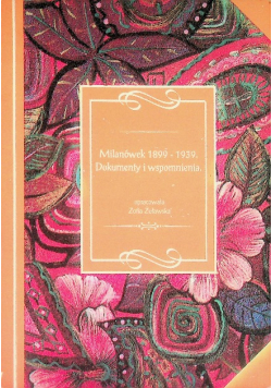 Milanówek 1899-1939. Dokumenty i wspomnienia