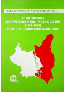 Armii krajowa na nowogródczyźnie i wileńszczyźnie 1921 - 1944