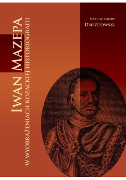 Iwan Mazepa w wyobrażeniach kozackiej historiografii