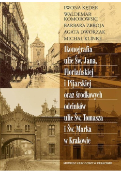 Ikonografia ulic Św. Jana, Floriańskiej i Pijarskiej oraz środkowych odcinków ulic Św. Tomasza i Św. Marka w Krakowie