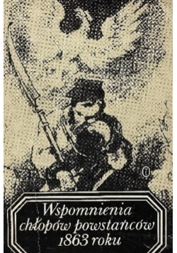 Wspomnienia chłopów powstańców 1863 roku