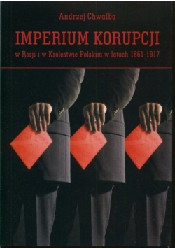 Imperium korupcji w Rosji i Królestwie Polskim w latach 1861 - 1917