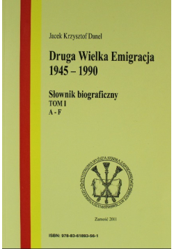 Druga Wielka Emigracja 1945 - 1990 Tom I