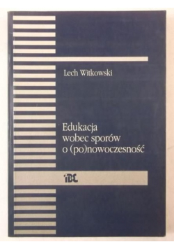 Edukacja wobec sporów o (po)nowoczesność