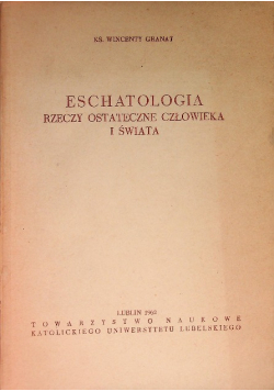 Eschatologia Rzeczy ostateczne człowieka i świata