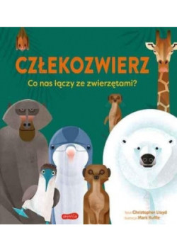 Człekozwierz Co nas łączy ze zwierzętami