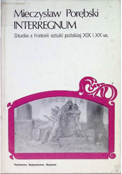 Interregnum. Studia z historii sztuki polskiej XIX i XX w.