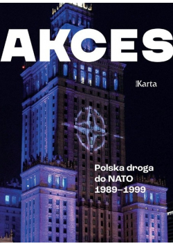 Akces. Polska droga do NATO 1989-1999