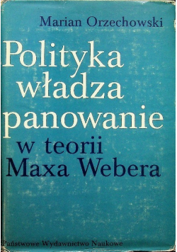 Polityka władza panowanie w teorii Maxa Webera