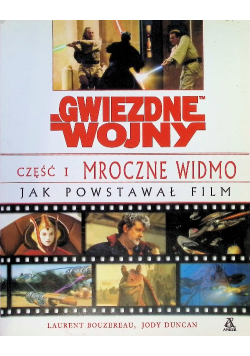 Gwiezdne wojny Część 1 Mroczne widmo  Jak powstawał film