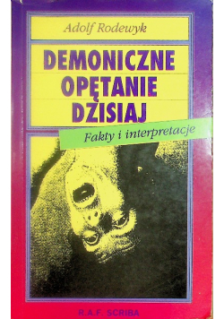 Demoniczne opętanie dzisiaj Fakty i interpretacje
