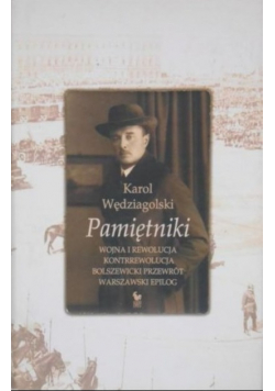 Pamiętniki Wojna i rewolucja Kontrrewolucja Bolszewicki przewrót Warszawski epilog