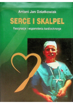 Serce i skalpel Fascynacje i wspomnienia kardiochirurga