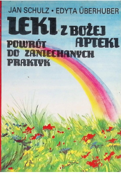 Leki z Bożej apteki Powrót do zaniechanych praktyk
