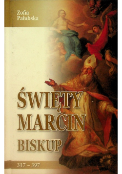 Święty Marcin biskup 317-397