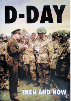 D-Day Then and Now Volume 1