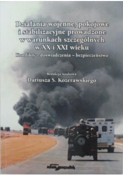 Działania wojenne pokojowe i stabilizacyjne prowadzone w warunkach szczególnych w XX i XXI wieku