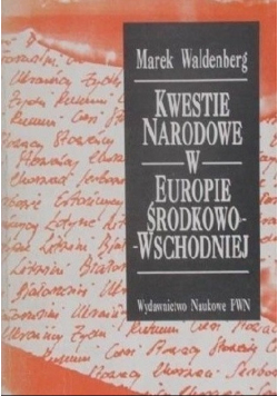 Kwestie narodowe w Europie Środkowo-Wschodniej. Dzieje, idee