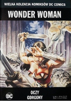 Wielka Kolekcja Komiksów Wonder Woman Oczy Gorgony
