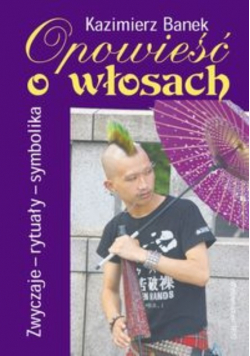 Opowieść o włosach Zwyczaje rytuały symbolika