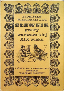 Słownik gwary warszawskiej XIX wieku