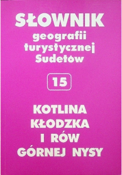 Słownik geografii turystycznej Sudetów 15 Kotlina Kłodzka i rów górnej Nysy