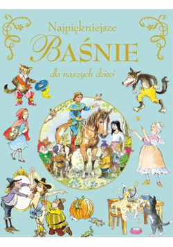 Najpiękniejsze baśnie dla naszych dzieci