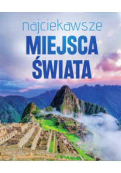 Najciekawsze miejsca świata