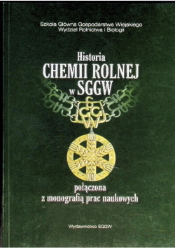 Historia chemii rolnej w SGGW połączona z monografią prac naukowych