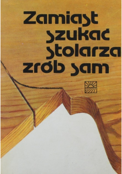 Zamiast szukać stolarza zrób sam