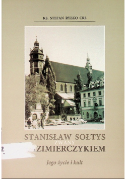 Stanisław Sołtys zwany Kazimierczykiem. Jego życie i kult