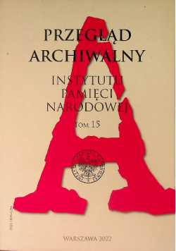 Przegląd Archiwalny Instytutu Pamięci Narodowej Tom 15