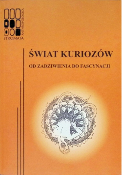 Świat kuriozów od zadziwienia do fascynacji