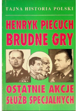 Brudne gry Ostatnie akcje służb specjalnych