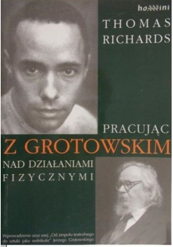 Pracujac z Grotowskim nad działaniami fizycznymi
