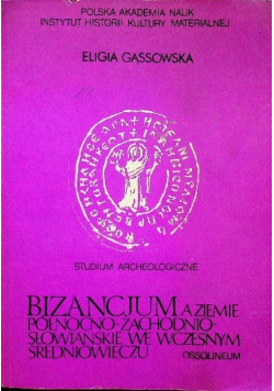 Bizancjum a ziemie północno zachodnio słowiańskie we wczesnym średniowieczu