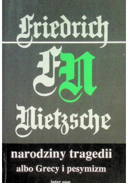 Narodziny tragedii albo Grecy i pesymizm