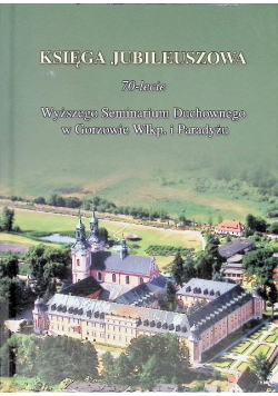 Księga jubileuszowa 70-lecie Wyższego Seminarium Duchownego w Gorzowie Wlkp. i Paradyżu