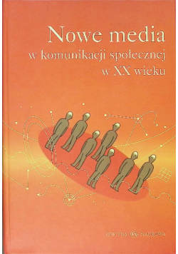 Nowe media w komunikacji społecznej  w XX wieku