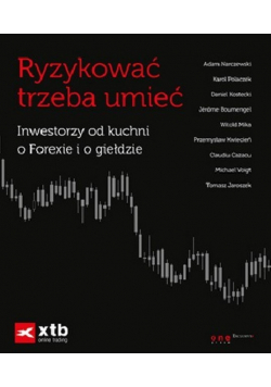 Ryzykować trzeba umieć Inwestorzy od kuchni o Forexie i o giełdzie