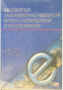 Implementacja zaawansowanych rozwiązań biznesu elektronicznego w przedsiębiorstwie