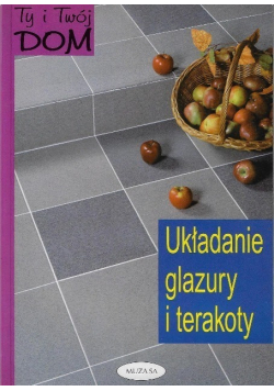 Układanie glazury i terakoty