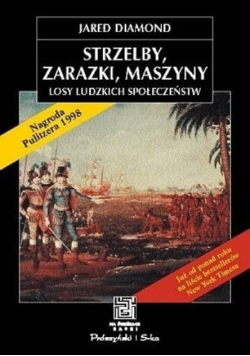 Strzelby zarazki maszyny Losy ludzkich społeczeństw
