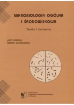 Mikrobiologia ogólna i środowiskowa Teoria i ćwiczenia