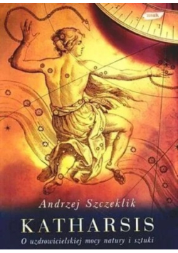 Katharsis O uzdrowicielskiej mocy natury i sztuki